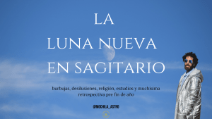 La Luna Nueva en Sagitario 2023. Vigila el grado 20 al 25 de signos mutables.