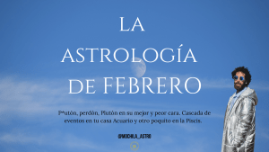 La astrología de Febrero 2024. Tecnología, poder, Plutón en Acuario y ciencia.